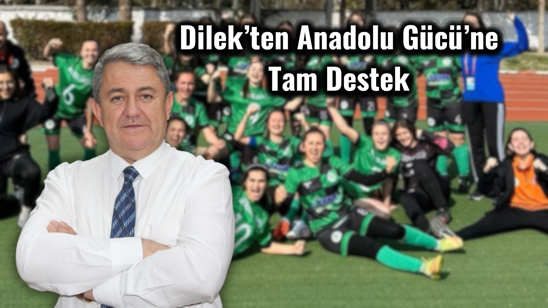 Dilek’ten tam destek