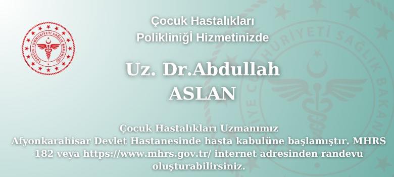 Çocuk Hastalıkları Uzmanı Dr. Abdullah Aslan Göreve Başladı