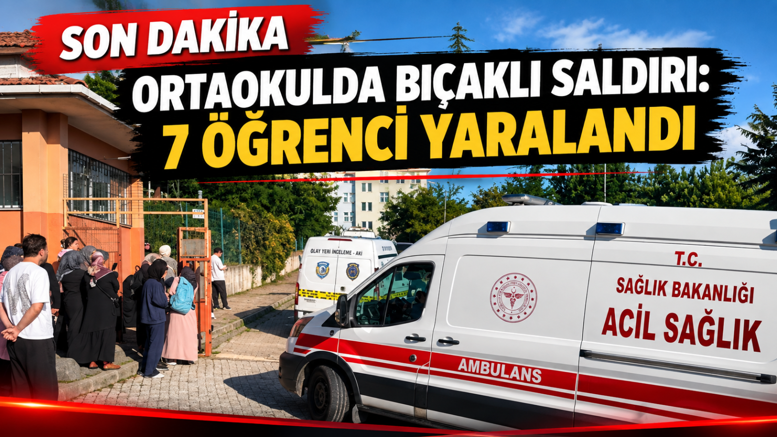 ORTAOKULDA BIÇAKLI SALDIRI: 7 ÖĞRENCİ YARALANDI